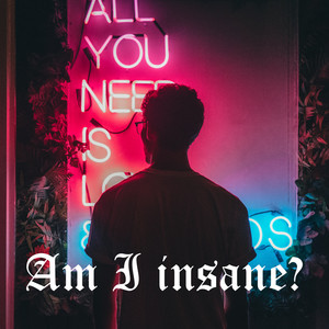 Am I Insane? | 2023 Love Songs (Explicit)
