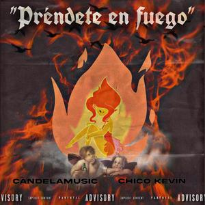 PRÉNDETE EN FUEGO (feat. CHICO KEVIN) [Explicit]