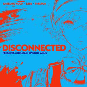 Disconnected (Persona 3 Reload: Episode Aigis)