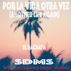 Por la vida otra vez another life again Bachata