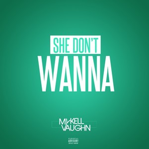 She Don't Wanna (Explicit)