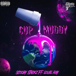 Cup Muddy (feat. Louie Ray) (Explicit)