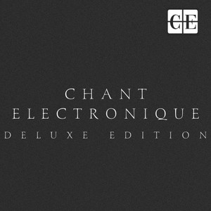 Chant Electronique: Deluxe Edition