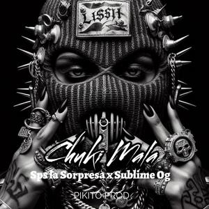 Chuki Mala (feat. Sublime Og)
