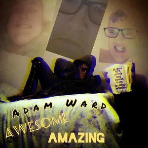 Adam Ward Awesome Amazing (Explicit)