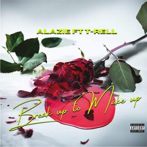 Break Up To Make Up (feat. T-Rell) (Explicit)