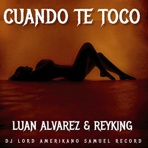 Cuando Te Toco (Explicit)