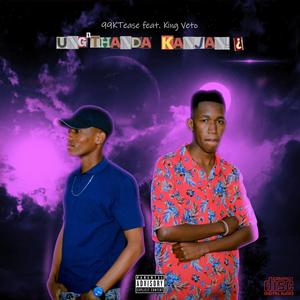 Ung'Thanda Kanjani(feat. King Veto)