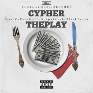 CYPHER THE PLAY (feat. Steel C, Krosh, OG & Senpai Kush) (Explicit)