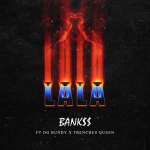 LALA (feat. Og Bundy & Trenches Queen) [Explicit]