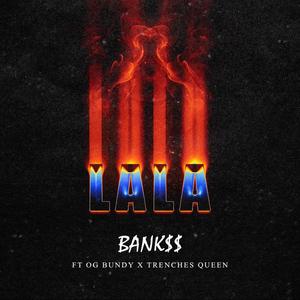 LALA (feat. Og Bundy & Trenches Queen) (Explicit)
