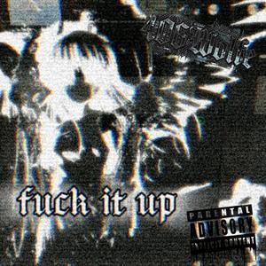 Fuck It up (Explicit)