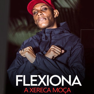 Flexiona a Xereca Moça(feat. Mc Gw)(Brega Funk) (Explicit)