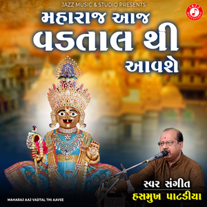 Maharaj Aaj Vadtal Thi Aavse - Single