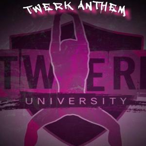 Twerk Anthem (Explicit)