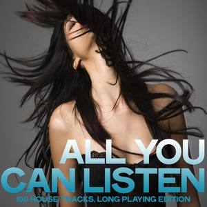 All You Can Listen (100 House Tracks, Long Playing Edition)