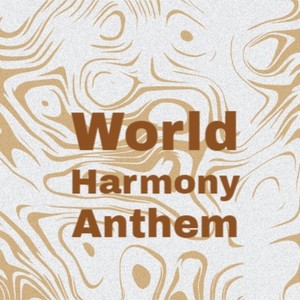 World Harmony Anthem