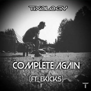 Complete Again (feat. Ekicks)