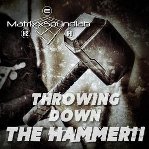 Throwing Down The Hammer!!