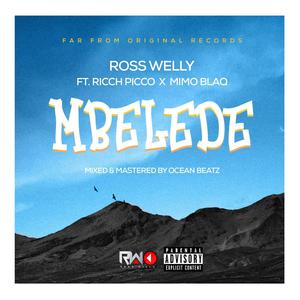 MBELEDE (feat. Ross Welly & Mimo Blaq)