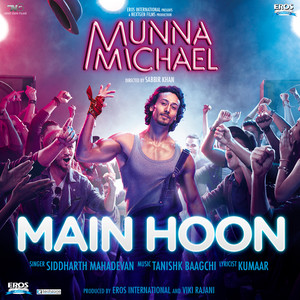 Main Hoon (From "Munna Michael") - Single