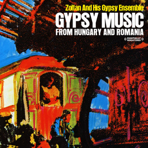 Gypsy Music From Hungary And Romania (Digitally Remastered)