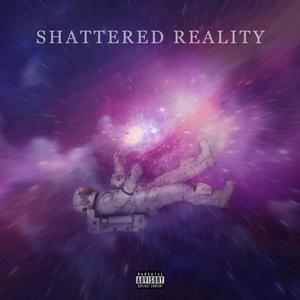 Shattered Reality (Explicit)