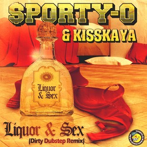 Liquor & Sex (Dirty Dubstep Remix) [Explicit]