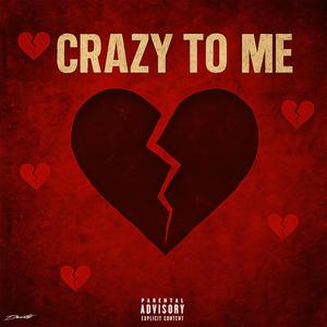 Crazy To Me (Explicit)