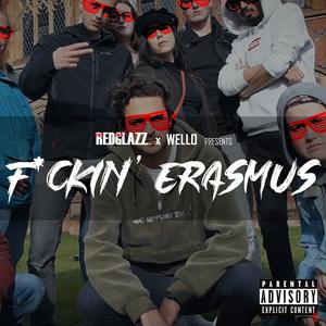 ****in' Erasmus (feat. Wello) [Explicit]