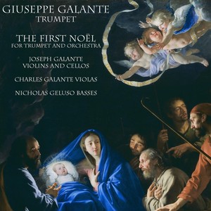 The First Noël (For Trumpet and Orchestra) [feat. Joseph Galante, Charles Galante & Nicholas Geluso]