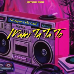 MAMI TU TA TO (feat. Moiswaguer & Alex Fresh) (Explicit)