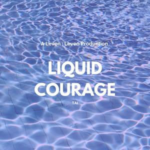 Liquid Courage (Explicit)