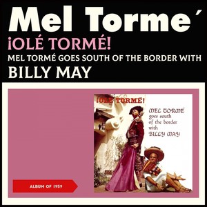 Olé Tormé!: Mel Tormé Goes South of the Border with Billy May (Album of 1959)