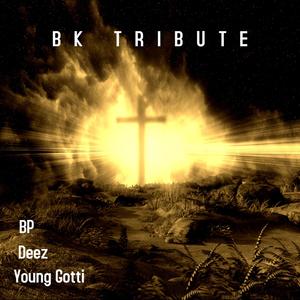 BK Tribute(feat. Deez, BP & Young Gotti) (Explicit)