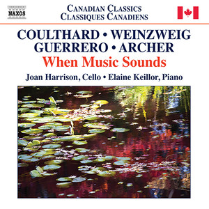 Cello Music (Canadian) - Coulthard, J. / Weinzweig, J. / Guerrero, A. / Archer, V. (When Music Sounds) [J. Harrison, Keillor]