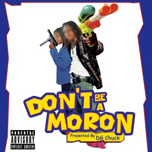 Don't Be A Moron (Explicit)