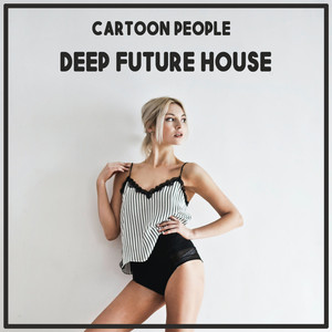 Cartoon People - Deep Future House