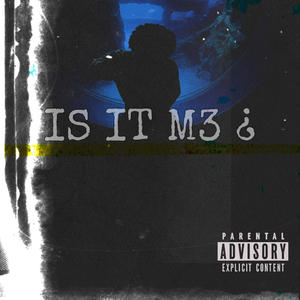 IS IT M3? (Explicit)