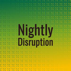 Nightly Disruption