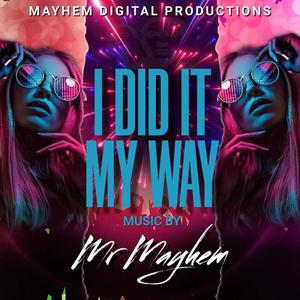 I Did It My Way (feat. Mr Mayhem)