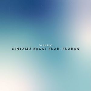 Cintamu Bagai Buah-Buahan (DJ)