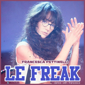 Le Freak (Dance with Francesca!)