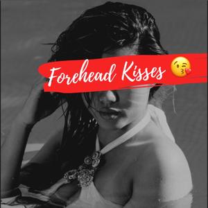 Forehead Kisses (Explicit)