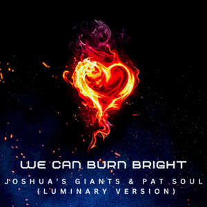 We Can Burn Bright (LUMINARY VERSION)