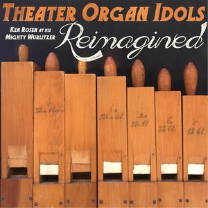 Theater Organ Idols: Reimagined