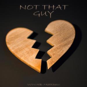 NOT THAT GUY (Explicit)