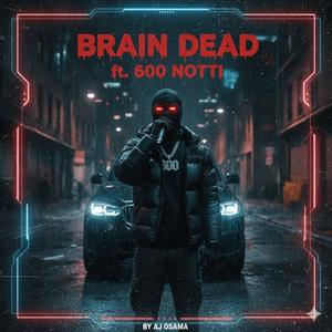 Brain dead (feat. 600Notti) (Explicit)