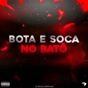 BOTA E SOCA NO BATÔ (Explicit)