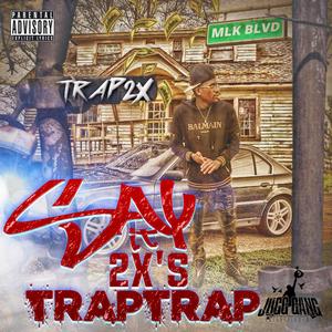 Say It 2x's TRAP TRAP (Explicit)